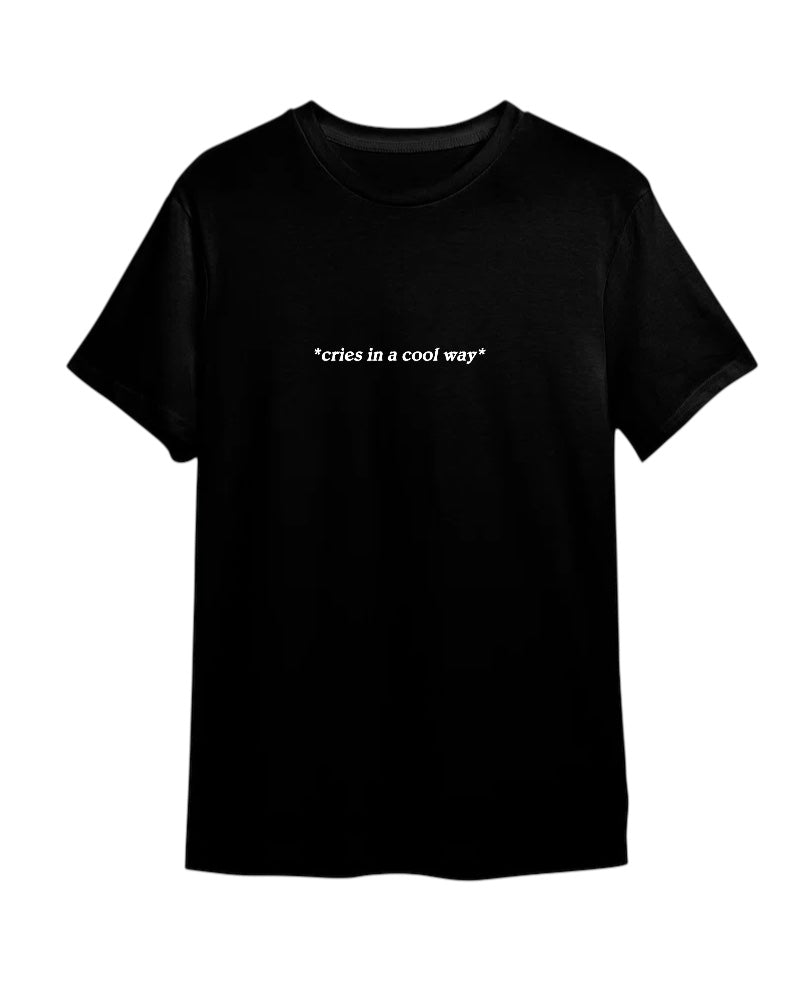 T-SHIRT BAR - Cries in a Cool Way Custom Tee