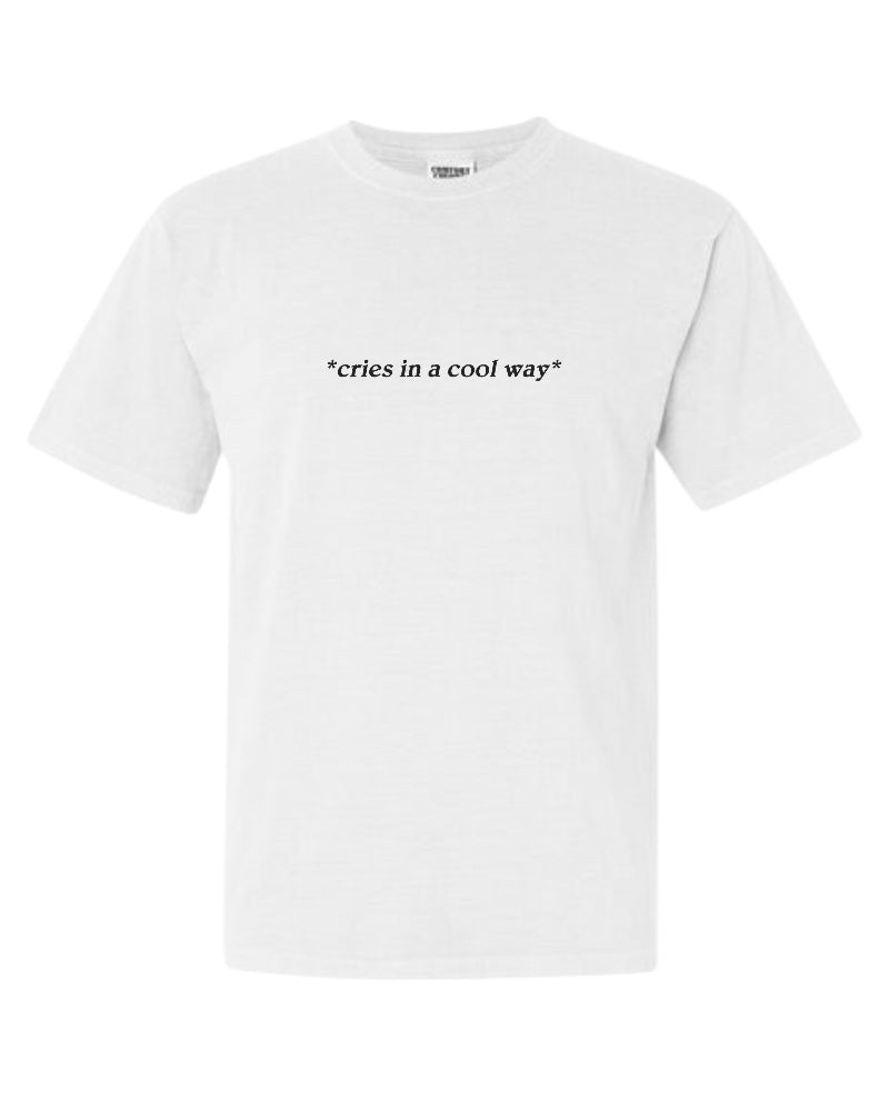 T-SHIRT BAR - Cries in a Cool Way Custom Tee