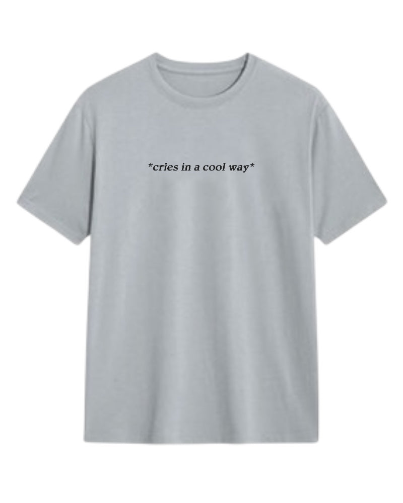 T-SHIRT BAR - Cries in a Cool Way Custom Tee