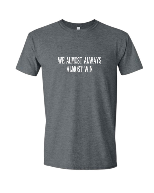 T-SHIRT BAR - Almost Win Custom Tee